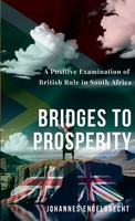 Bridges To Prosperity A Positive Examination Of British Rule In South Africa