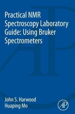 Practical Nmr Spectroscopy Laboratory Guide : Using Bruker Spectrometers, Pap...
