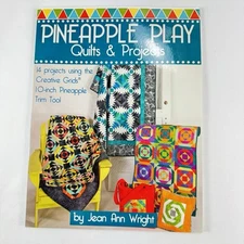 PINEAPPLE PLAY QUILTS & PROJECTS: 14 PROJECTS USING THE By Jean Ann Wright