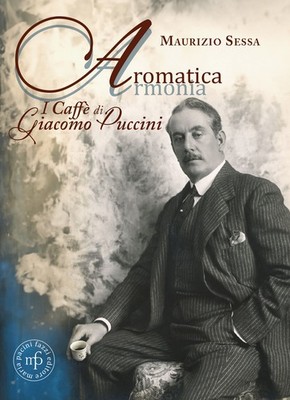 Aromatische Harmonie. Der Kaffee von Giacomo Puccini - Sessa Maurizio