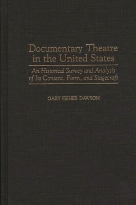 Documentary Theatre In The United States: An Historical Survey And Analysis...