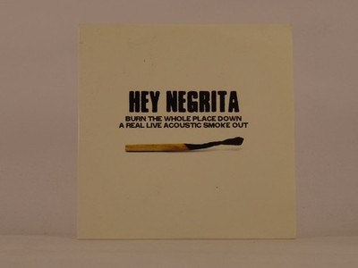HEY NEGRITA BURN THE WHOLE PLACE DOWN (A REAL LIVE ACOUSTIC SMOKE OUT) (589) 12 