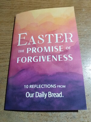Easter The Promise of Forgiveness 10 Reflections From Our Daily Bread