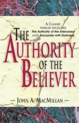 The Authority of the Believer by John A. MacMillan