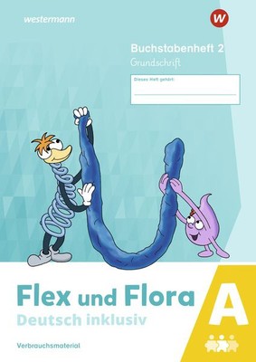 Flex und Flora - Deutsch inklusiv. Buchstabenheft 2 inklusiv (A) GS Ausgabe 2021