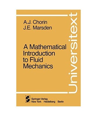 A Mathematical Introduction to Fluid Mechanics, Alexandre Joel Chorin, A. J. Cho