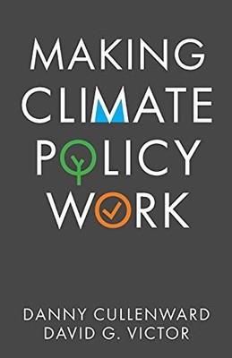 Making Climate Policy Work by Danny Cullenward 9781509541799 NEW