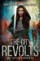 The City Revolts Daniel Willcocks (U. A.) Taschenbuch The Caitlin Chronicles