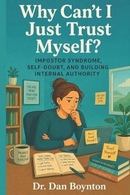 Why Can't I Just Trust Myself?: The Self-Trust Gap, Impostor Syndrome, and Build