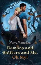 Demons and Shifters and Me. Oh My! by Merry Marcellino Paperback Book