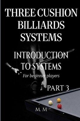 Three Cushion Billiards Systems - Introduction to Systems - Part 3: A Complete G
