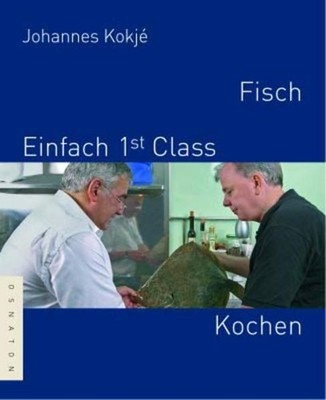 Fisch - Einfach 1st (first) Class Kochen Johannes, Kokjé: