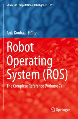 Robot Operating System (ROS) The Complete Reference (Volume 7) Anis Koubaa Buch