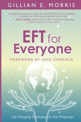 EFT for Everyone: Life Changing Techniques At Your Fingertips