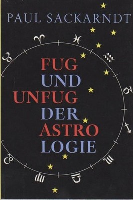 Fug und Unfug der Astrologie / Paul Sackarndt Sackarndt, Paul: