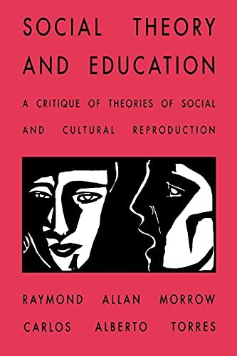 Social Theory and Education (Suny Series, Teach, Morrow Paperback+-