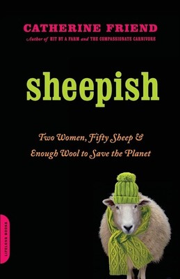 Sheepish: Two Women, Fifty Sheep, and Enough Wool to Save the Planet by Friend