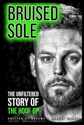 Bruised Sole: The Unfiltered Story Of The Hoof GP
