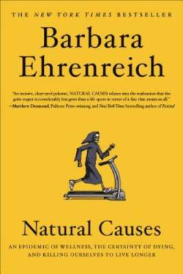 Natural Causes: An Epidemic of Wellness, the Certainty of Dying, and - VERY GOOD