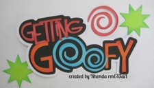GETTING GOOFY title paper piecing Premade Scrapbook Pages albums cards by Rhonda