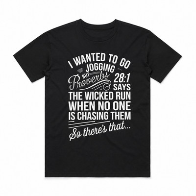 Funny Christian Men's T-Shirt - ''I Wanted to Go Jogging'' Proverbs 28:1