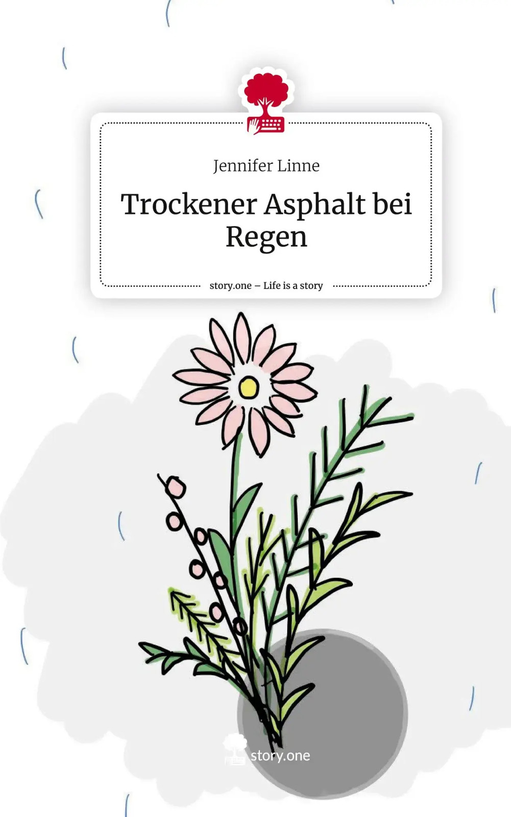 Jennifer Linne | Trockener Asphalt bei Regen. Life is a Story - story.one | Buch - Jennifer Linne