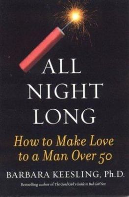 All Night Long: How to Make Love to a Man Over 50, Keesling, Barbara, Good Book