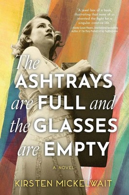 The Ashtrays Are Full and the Glasses Are Empty | Kirsten Mickelwait | Buch
