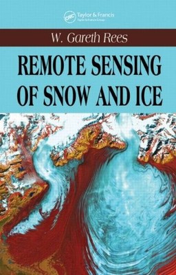Remote Sensing of Snow and Ice,W. Gareth Rees