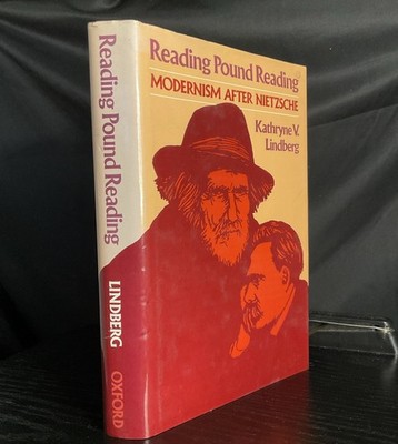 Reading Pound Reading: MODERNISM AFTER NIETZSCHE Kathryne V. Lindberg 1987 HCDJ