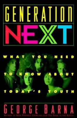 Generation Next : What You Need to Know about Today's Youth Georg