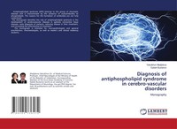 Diagnosis Of Antiphospholipid Syndrome In Cerebro-Vascular Disorders Monography