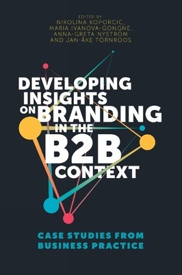 Developing Insights on Branding in the B2B Context - 9781787562769