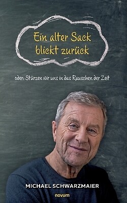 Ein alter Sack blickt zurück: oder: Stà Schwarzmaier, Michael Paperback