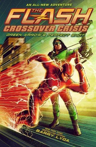 Barry Lyga Green Arrow's Perfect Shot (Copertina rigida) Flash: Crossover Crisis