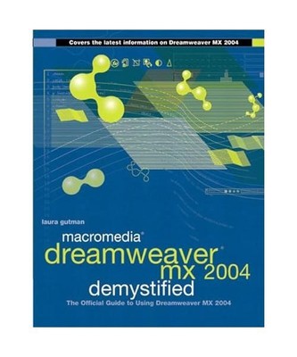 Macromedia Dreamweaver MX 2004 Demystified, Laura Gutman