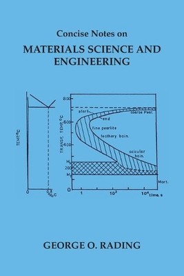 George O. Rading Concise Notes on Materials Science and Engineering (Paperback)