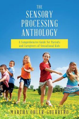 The Sensory Processing Anthology: A Comprehensive Guide for Parents and ...