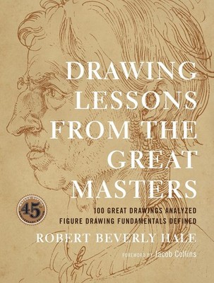 Drawing Lessons from the Great Masters: 45th Anniversary Edition by R. Hale (Eng