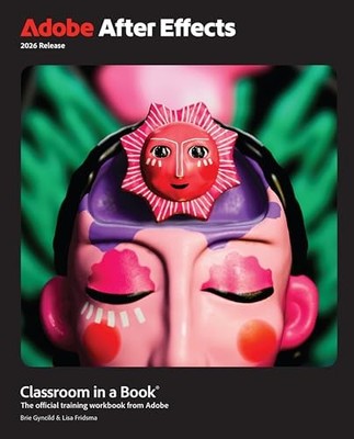 Adobe After Effects Classroom in a Book 2026 Release by Lisa Fridsma NEW