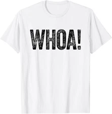 Great Whoa! Shirt Funny Meme Distressed Retro Tee Statement T-Shirt