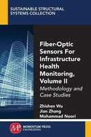 Fiber-Optic Sensors For Infrastructure Health Monitoring, Volume Ii Wu (U. A.)