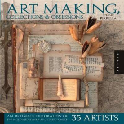 Art Making, Collections, and Obsessions - Hardcover - VERY GOOD