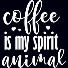 Coffee is My Spirit Animal Vinyl Decal car truck laptop notebook tablet tumblers
