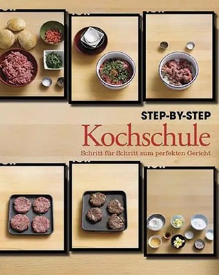 Beginners Step-by-Step. Schritt für Schritt zum perfekten Gericht!
