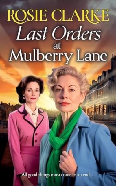 Last Orders at Mulberry Lane by Rosie Clarke (Hardback Book)
