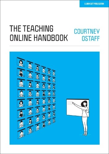 The Teaching Online Handbook by Courtney Ostaff - 9781913622381