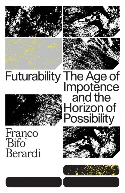 Futurability by Franco Berardi (Paperback Book)