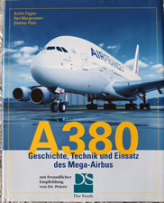 A380 Geschichte, Technik u. Einsatz des Mega-Airbus ( Figgen, Morgenstern, Plath