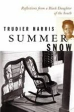 Summer Snow: Reflections from a Black Daughter of the South by Harris, Trudier